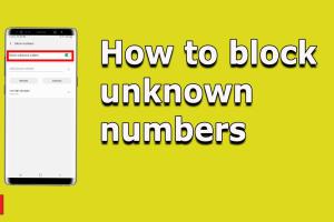 4 Simple Methods to Effectively Block Unknown Numbers on Your Android Phone