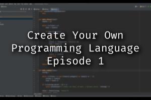 Crafting Your Own Programming Language: A Step-by-Step Guide