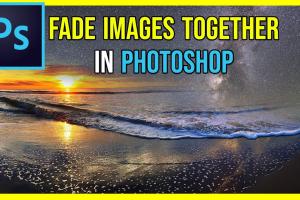 Mastering Image Blending: Easy Ways to Fade Two Images Together in Photoshop