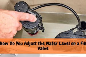 Mastering Toilet Maintenance: How to Adjust 3 Kinds of Fill Valves