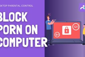 10 Effective Ways to Block Porn on Your Computer: For PC & Mac Users