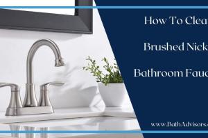 Ultimate Guide: How to Clean Brushed Nickel Fixtures Like a Pro