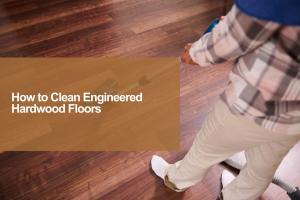 Ultimate Guide to Cleaning Engineered Hardwood Floors: Tips & Techniques