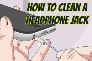 Ultimate Guide on How to Clean a Headphone Jack on Phones, Laptops, and More