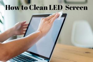 Ultimate Guide on How to Clean Your LED Screen Safely and Effectively