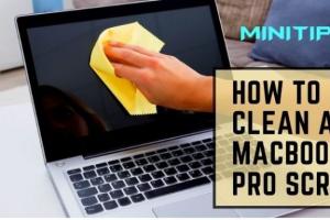 Ultimate Guide: How to Clean a MacBook Pro Screen Safely and Effectively