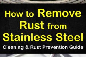 Ultimate Guide to Cleaning Rust Off Stainless Steel: Tips & Techniques