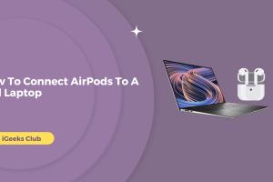 Effortless Guide: How to Connect AirPods to Your Dell Laptop