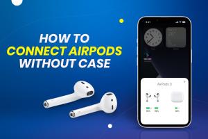 How to Connect AirPods Without a Case: A Comprehensive Guide
