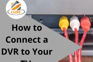 Ultimate Guide: How to Connect Your DVR to TV for Perfect Viewing