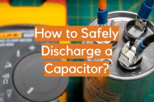 Mastering Capacitor Safety: The Ultimate Guide on How to Discharge a Capacitor Safely