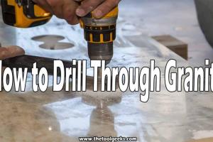 Ultimate Guide: How to Drill Through Granite Like a Pro