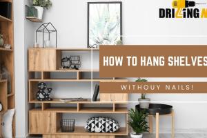 Creative Ways to Hang Shelves Without Nails: Using Adhesives & Alternative Techniques
