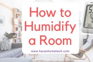 Ultimate Guide: How to Humidify Your Room for Optimal Comfort