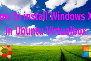 Step-by-Step Guide to Installing Windows XP on Ubuntu Using VirtualBox