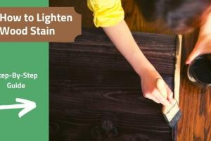 How to Lighten Dark Wood Stain: A Comprehensive Guide for Homeowners