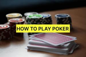 Mastering Poker: Your Comprehensive Guide to How to Play Poker Like a Pro