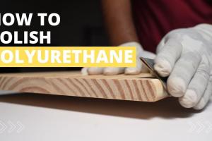 Ultimate Guide to Polishing Polyurethane: Tips & Techniques for a Brilliant Finish