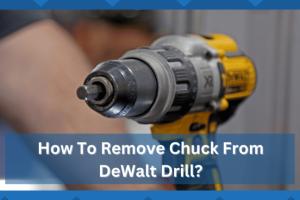 Mastering the Art of Removing a Chuck from a Drill: A Comprehensive Guide