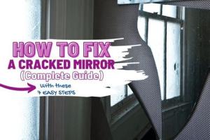 Ultimate Guide to Repairing a Cracked Mirror: Step-by-Step Solutions