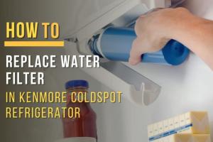 Step-by-Step Guide: How to Replace a Water Filter in Your Kenmore Fridge