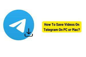 Mastering Telegram: How to Save Videos on PC and Mac Effortlessly