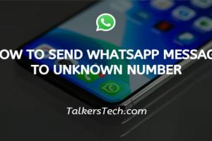 Unlocking Communication: How to Send a Message to an Unknown Number on WhatsApp