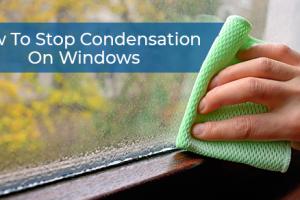 Effective Solutions to Prevent Condensation on Windows: The Ultimate Guide