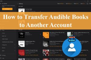 How to Transfer Audible Books Between Accounts for Free: 2 Simple Methods