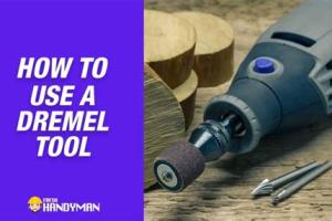 Mastering the Dremel Tool: A Complete Guide on How to Use It Effectively