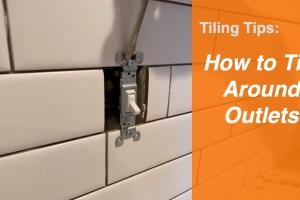 Mastering the Art of Tiling Around Outlets: A Comprehensive Guide