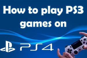 Play PS3 Games on PS4: Your Ultimate Step-by-Step Guide