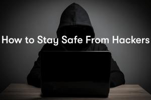 Stay Safe From Hackers: Essential Strategies for Protecting Your Accounts & Devices