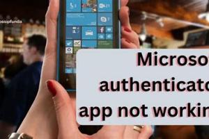 Troubleshooting Microsoft Authenticator App on Android & iPhone: A Complete Guide
