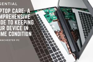 Ultimate Guide to Laptop Care: Tips for Longevity and Performance
