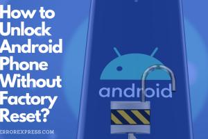 5 Effective Methods to Unlock Your Android Phone Without Factory Reset
