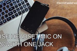 Ultimate Guide to Using a Headset Mic on PC or Mac with One Jack