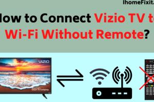 4 Innovative Ways to Connect Your Vizio TV to WiFi Without a Remote